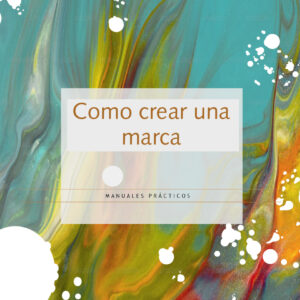 “Cómo Crear una Marca. Manuales Prácticos”